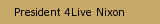 President 4Live Nixon