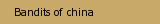 Bandits of china