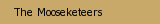 The Mooseketeers