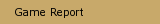 Game Report